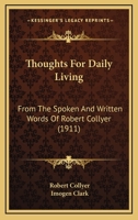 Thoughts for Daily Living, from the Spoken and Written Words of Robert Collyer 1166294978 Book Cover