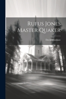 Rufus Jones Master Quaker 1021245054 Book Cover