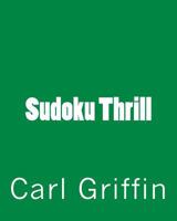 Sudoku Thrill: Fun and Challenging Sudoku Puzzles 1477451692 Book Cover