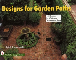 Designs for Garden Paths: 150 Designs for Walkways, Terraces and Steps (Schiffer Design Book) 076430383X Book Cover