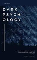 Dark Psychology: Understand the Power of Influence, Persuasion, Mind Games and Hypnotism: Strategies to Get What You Want Every Time 198654320X Book Cover