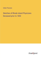 Sketches of Rhode Island Physicians Deceased prior to 1850 338230158X Book Cover