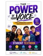 THE POWER OF YOUR VOICE: A Media Communications & Leadership Curriculum for Young Voices — Student Edition B0H8KFNFPW Book Cover