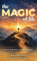 The MAGIC of Life: Every journey needs a guide B0GQJGR932 Book Cover