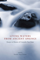 Living Waters from Ancient Springs: Essays in Honor of Cornelis Van Dam 1608999491 Book Cover
