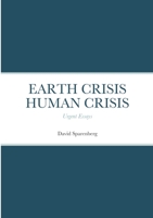 Earth Crisis Human Crisis: Urgent Essays 1387518283 Book Cover