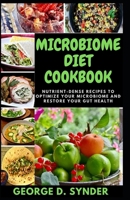 MICROBIOME DIET COOKBOOK: Nutrient-Dense Recipes To Optimize Your Microbiome And Restore Your Gut Health B08F6Y3RVV Book Cover