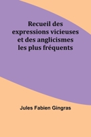 Recueil des expressions vicieuses et des anglicismes les plus fréquents (French Edition) 9357936831 Book Cover