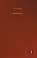 Oh! Susannah! 1519429436 Book Cover