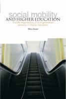 Social Mobility and Higher Education: The Life Experiences of First Generation Entrants in Higher Education 1858565081 Book Cover