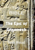THE BIBLE in THE EPIC OF GILGAMESH 1312619791 Book Cover