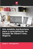 Um modelo markoviano para a precipitação no estado de Owerri Imo, Nigéria (Portuguese Edition) 6209723853 Book Cover