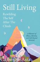 Still Living: Rewilding The Self After The Climb 103695255X Book Cover