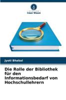 Die Rolle der Bibliothek für den Informationsbedarf von Hochschullehrern 6209275680 Book Cover