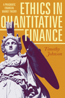 Ethics in Quantitative Finance: A Pragmatic Financial Market Theory 3319869884 Book Cover