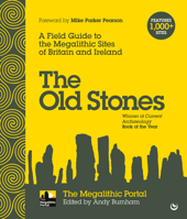 The Old Stones: A Field Guide to the Megalithic Sites of Britain and Ireland 1786781549 Book Cover