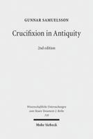 Crucifixion in Antiquity: An Inquiry into the Background and Significance of the New Testament Terminology of Crucifixion (Wissenschaftliche Untersuchungen Zum Neun Testament, 2 Reihe) 3161506944 Book Cover