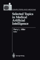 Selected Topics in Medical Artificial Intelligence (Computers and Medicine) 1461387795 Book Cover