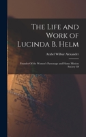 The Life and Work of Lucinda B. Helm: Founder Of the Women's Parsonage and Home Mission Society Of 0548781850 Book Cover