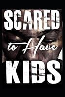 Scared to Have Kids 0578403439 Book Cover