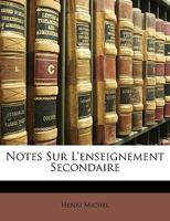 Notes Sur L'enseignement Secondaire 1146576188 Book Cover