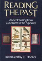 Reading the Past: Ancient Writing from Cuneiform to the Alphabet 076070726X Book Cover
