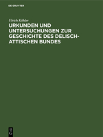 Urkunden und Untersuchungen zur Geschichte des delisch-attischen Bundes. 3743626373 Book Cover