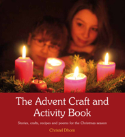 The Advent Craft and Activity Book: Stories, Crafts, Recipes, and Poems for the Christmas Season 0863159125 Book Cover