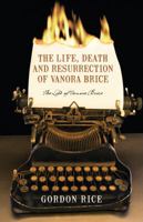 The Life, Death and Resurrection of Vanora Brice: The Life of Vanora Brice 1432797042 Book Cover