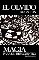 EL OLVIDO DE GASTÓN: Magia para un Reencuentro 1973572664 Book Cover