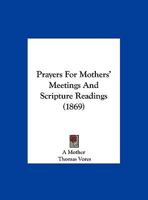 Prayers for Mothers' Meetings and Scripture Readings 1161935673 Book Cover