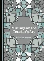 Musings on the Teacher's Art 1527505545 Book Cover