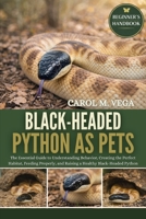 BLACK-HEADED PYTHON AS PETS: The Essential Guide to Understanding Behavior, Creating the Perfect Habitat, Feeding Properly, and Raising a Healthy Black-Headed Python B0GWN9J6H6 Book Cover