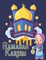 Ramadan kareem coloring book: Islamic Coloring Book, Ramadan Islamic Coloring Book For Children and Adults, Perfect Present For Toddlers To Celebrate The Holy Month B09244XSF5 Book Cover