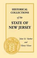 Historical Collections of the State of New Jersey: Containing a General Collection of the Most Interesting Facts, Traditions, Biographical Sketches, ... Geographical Descriptions of Every Township 101579503X Book Cover
