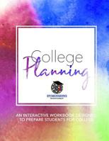 College Planning: An Interactive Workbook Designed to Prepare Students for College 1548426059 Book Cover