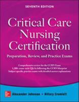 Critical Care Nursing Certification: Preparation, Review, and Practice Exams, Seventh Edition 0071826769 Book Cover