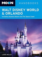 Moon Walt Disney World and Orlando: Including Daytona Beach and The Space Coast (Moon Handbooks) 1598800019 Book Cover