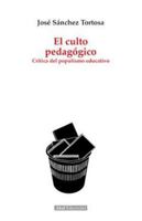 El culto pedagógico: Crítica del populismo educativo 8446046784 Book Cover