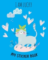 I AM LUCKY My sticker book: To put stickers in Happy Cat & Heart mate blank permanent sticker album for Collecting, Autographs, Sketching, Writing, ... Kids, Toddlers (Creative Kids Notebook Album) 1671557824 Book Cover