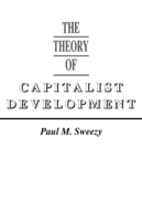 The Theory of Capitalist Development, Principles of Marxian Political Economy 085345079X Book Cover