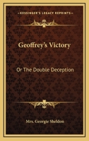 Geoffrey's Victory: or, The Double Deception / by Georgie Sheldon B0CWSFS4YB Book Cover