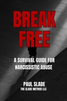 Break Free: A Survival Guide to Narcissistic Abuse B0DX87FS9G Book Cover