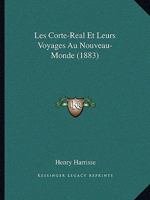 Les Corte-Real Et Leurs Voyages Au Nouveau-Monde 1016196733 Book Cover