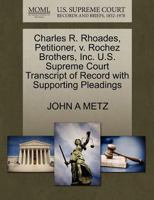 Charles R. Rhoades, Petitioner, v. Rochez Brothers, Inc. U.S. Supreme Court Transcript of Record with Supporting Pleadings 1270658115 Book Cover