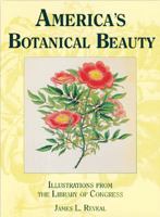 America's Botanical Beauty: Illustrations from the Library of Congress 1555913369 Book Cover