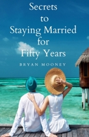 Secrets to Staying Married for Fifty Years B0HF93KPY5 Book Cover