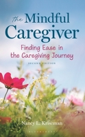 Mindful Caregiver: Finding Easecb: Finding Ease in the Caregiving Journey 1442223545 Book Cover