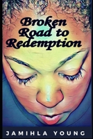 Broken Road to Redemption 1734747404 Book Cover