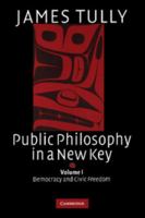 Public Philosophy in a New Key: Volume 1, Democracy and Civic Freedom (Ideas in Context) (v. 1) 0521728797 Book Cover